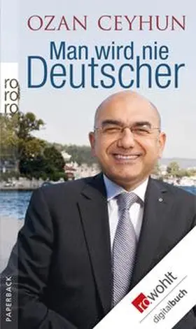 Ceyhun |  Man wird nie Deutscher | eBook | Sack Fachmedien