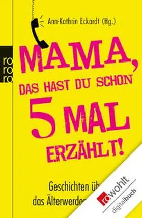 Eckardt |  Mama, das hast du schon fünfmal erzählt! | eBook | Sack Fachmedien