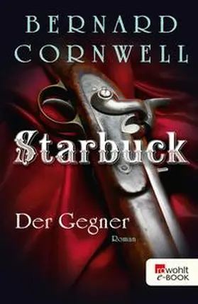 Cornwell |  Starbuck: Der Gegner | eBook | Sack Fachmedien