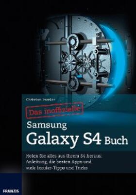 Immler |  Das inoffizielle Samsung Galaxy S4 Buch | eBook | Sack Fachmedien