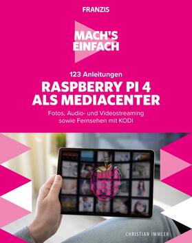 Immler |  Mach's einfach: 123 Anleitungen Raspberry Pi 4 als Media Center | eBook | Sack Fachmedien