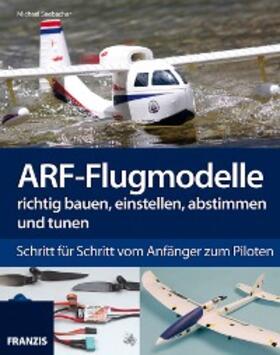 Seebacher |  ARF-Flugmodelle richtig bauen, einstellen, abstimmen und tunen | eBook | Sack Fachmedien