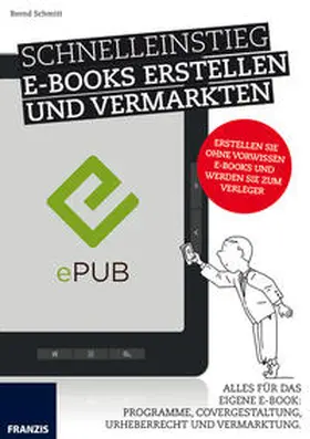 Schmitt |  Schnelleinstieg E-Books erstellen und vermarkten | Buch |  Sack Fachmedien