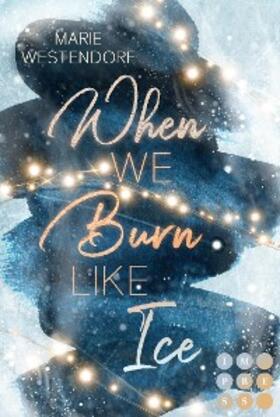 Westendorf |  When We Burn Like Ice | eBook | Sack Fachmedien