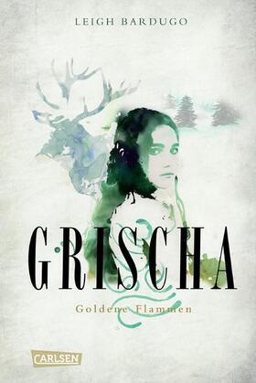 Bardugo |  Grischa 1: Goldene Flammen | eBook | Sack Fachmedien