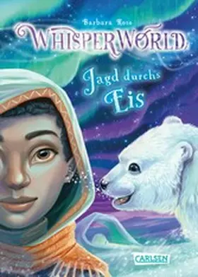 Rose |  Whisperworld 6: Jagd durchs Eis | eBook | Sack Fachmedien