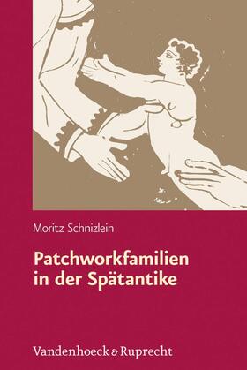 Schnizlein |  Patchworkfamilien in der Spätantike | eBook | Sack Fachmedien