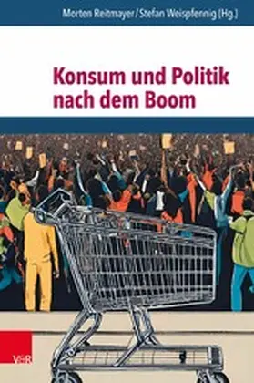 Reitmayer / Weispfennig / Doering-Manteuffel |  Konsum und Politik nach dem Boom | eBook | Sack Fachmedien