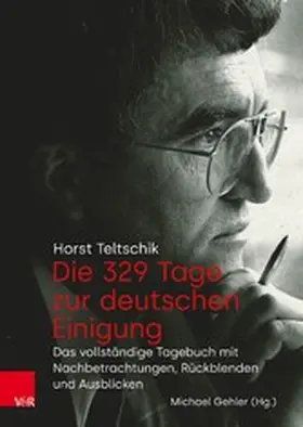 Teltschik / Gehler |  Die 329 Tage zur deutschen Einigung | eBook | Sack Fachmedien