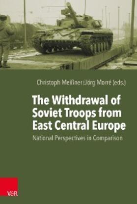 Meißner / Morré |  The Withdrawal of Soviet Troops from East Central Europe | eBook | Sack Fachmedien