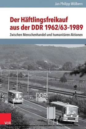 Wölbern |  Der Häftlingsfreikauf aus der DDR 1962/63–1989 | eBook | Sack Fachmedien