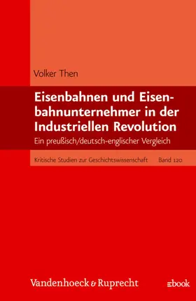 Then |  Eisenbahnen und Eisenbahnunternehmer in der Industriellen Revolution | eBook | Sack Fachmedien