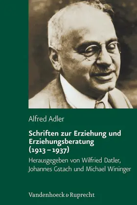 Adler / Datler / Gstach |  Schriften zur Erziehung und Erziehungsberatung (1913–1937) | eBook | Sack Fachmedien