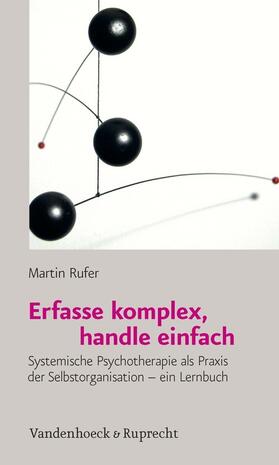 Rufer |  Erfasse komplex, handle einfach | eBook | Sack Fachmedien