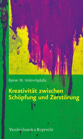 Holm-Hadulla |  Kreativität zwischen Schöpfung und Zerstörung | eBook | Sack Fachmedien