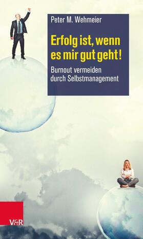 Wehmeier |  Erfolg ist, wenn es mir gut geht! | eBook | Sack Fachmedien