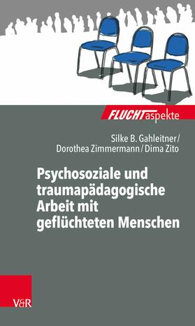 Gahleitner / Zito / Zimmermann | Psychosoziale und traumapädagogische Arbeit mit geflüchteten Menschen | E-Book | sack.de