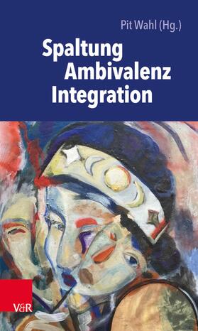 Wahl | Spaltung - Ambivalenz - Integration | E-Book | sack.de