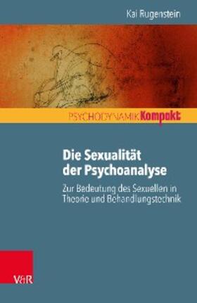 Rugenstein / Seiffge-Krenke / Resch |  Die Sexualität der Psychoanalyse | eBook | Sack Fachmedien
