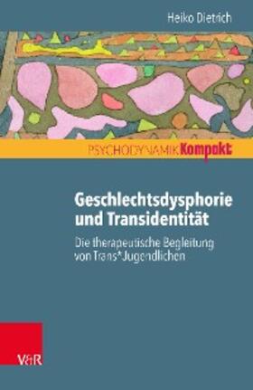 Dietrich / Seiffge-Krenke / Resch |  Geschlechtsdysphorie und Transidentität | eBook | Sack Fachmedien