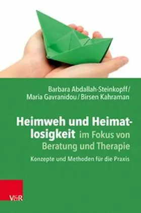 Abdallah-Steinkopff / Gavranidou / Kahraman | Heimweh und Heimatlosigkeit im Fokus von Beratung und Therapie | E-Book | sack.de