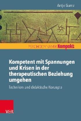 Gumz |  Kompetent mit Spannungen und Krisen in der therapeutischen Beziehung umgehen | eBook | Sack Fachmedien