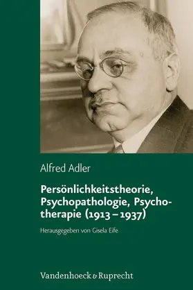 Adler / Eife |  Persönlichkeitstheorie, Psychopathologie, Psychotherapie (1913–1937) | eBook | Sack Fachmedien