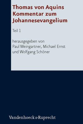 Weingartner / Ernst / Schöner |  Thomas von Aquins Kommentar zum Johannesevangelium | eBook | Sack Fachmedien