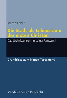 Ebner |  Die Stadt als Lebensraum der ersten Christen | eBook | Sack Fachmedien