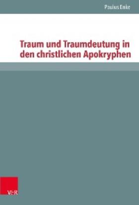 Enke / Ebner / Lampe |  Traum und Traumdeutung in den christlichen Apokryphen | eBook | Sack Fachmedien