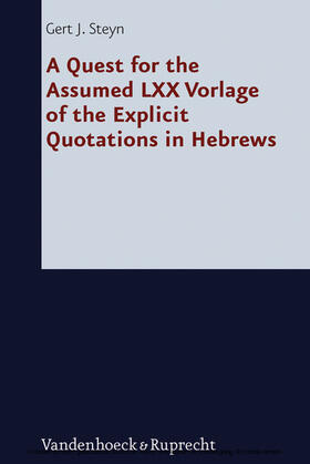 Steyn |  A Quest for the Assumed LXX Vorlage of the Explicit Quotations in Hebrews | eBook | Sack Fachmedien