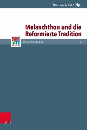 Beck |  Melanchthon und die Reformierte Tradition | eBook | Sack Fachmedien