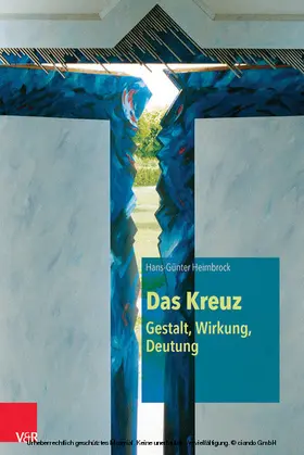 Heimbrock |  Das Kreuz – Gestalt, Wirkung, Deutung | eBook | Sack Fachmedien