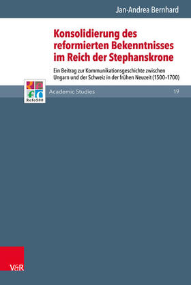 Bernhard |  Konsolidierung des reformierten Bekenntnisses im Reich der Stephanskrone | eBook | Sack Fachmedien