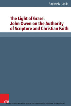 Leslie |  The Light of Grace: John Owen on the Authority of Scripture and Christian Faith | eBook | Sack Fachmedien