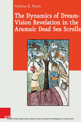 Perrin |  The Dynamics of Dream-Vision Revelation in the Aramaic Dead Sea Scrolls | eBook | Sack Fachmedien