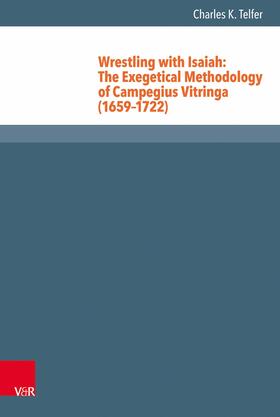 Telfer |  Wrestling with Isaiah: The Exegetical Methodology of Campegius Vitringa (1659–1722) | eBook | Sack Fachmedien