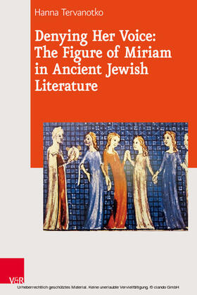 Tervanotko |  Denying Her Voice: The Figure of Miriam in Ancient Jewish Literature | eBook | Sack Fachmedien