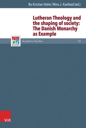 Holm / Koefoed |  Lutheran Theology and the shaping of society: The Danish Monarchy as Example | eBook | Sack Fachmedien