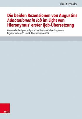 Trenkler |  Die beiden Rezensionen von Augustins Adnotationes in Iob im Licht von Hieronymus‘ erster Ijob-Übersetzung | eBook | Sack Fachmedien