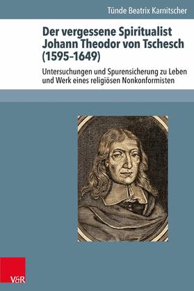 Karnitscher |  Der vergessene Spiritualist Johann Theodor von Tschesch (1595–1649) | eBook | Sack Fachmedien