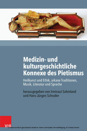 Schrader / Sahmland / Jakubowski-Tiessen |  Medizin- und kulturgeschichtliche Konnexe des Pietismus | eBook | Sack Fachmedien