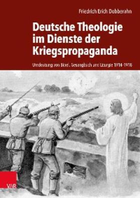 Dobberahn |  Deutsche Theologie im Dienste der Kriegspropaganda | eBook | Sack Fachmedien