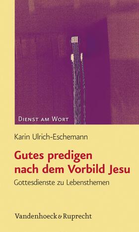 Ulrich-Eschemann |  Gutes predigen nach dem Vorbild Jesu | eBook | Sack Fachmedien