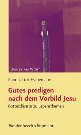 Ulrich-Eschemann | Gutes predigen nach dem Vorbild Jesu | E-Book | sack.de