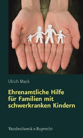 Mack |  Ehrenamtliche Hilfe für Familien mit schwerkranken Kindern | eBook | Sack Fachmedien