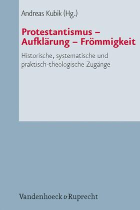 Kubik |  Protestantismus – Aufklärung – Frömmigkeit | eBook | Sack Fachmedien