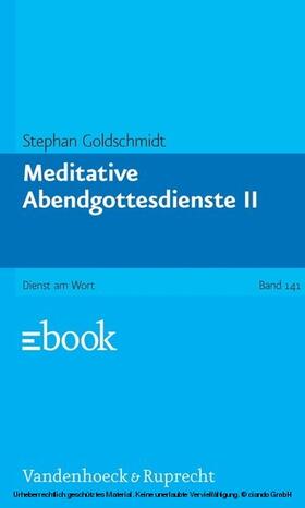 Goldschmidt |  Meditative Abendgottesdienste, Teil 2 | eBook | Sack Fachmedien