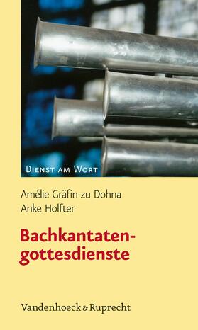 Dohna / Holfter |  Bachkantatengottesdienste | eBook | Sack Fachmedien