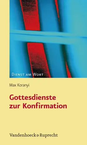 Koranyi |  Gottesdienste zur Konfirmation | eBook | Sack Fachmedien